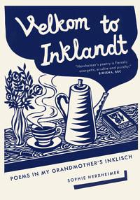 Velkom to Inklandt: Poems in my Grandmother's Inklisch by Sophie Herxheimer