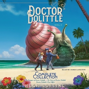 Doctor Dolittle: The Complete Collection, Vol. 1: The Voyages of Doctor Dolittle; The Story of Doctor Dolittle; Doctor Dolittle's Post Office by Hugh Lofting