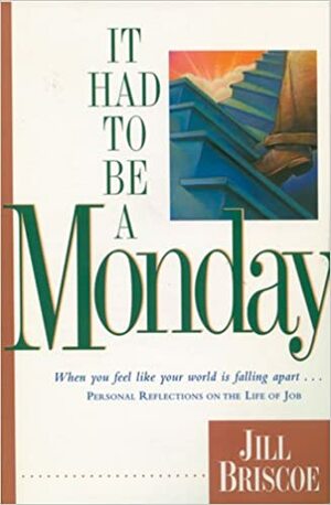 It Had to Be a Monday by Jill Briscoe