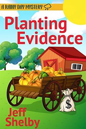 Planting Evidence by Jeff Shelby