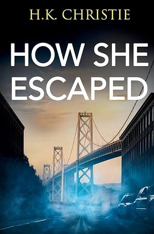 How She Escaped by H.K. Christie