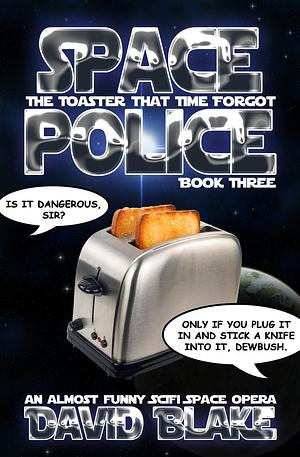 The Toaster That Time Forgot by David Blake, David Blake