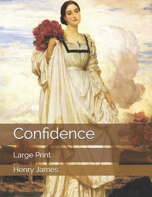 Confidence: Large Print by Henry James