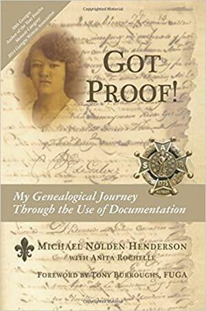 Got Proof!: My Genealogical Journey Through the Use of Documentation by Michael N. Henderson, Anita Rochelle