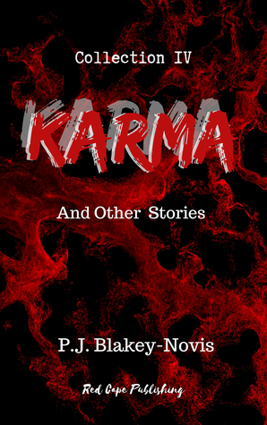 Karma and Other Stories: Collection IV by P.J. Blakey-Novis