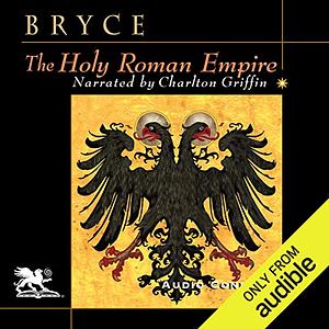 The Holy Roman Empire by James Bryce