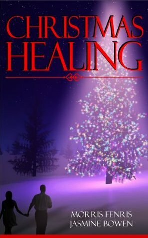 Christmas Healing by Jasmine Bowen, Morris Fenris