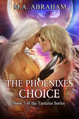 The Phoenixes Choice by M. a. Abraham