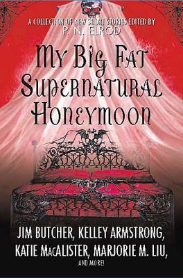 My Big Fat Supernatural Honeymoon by P.N. Elrod
