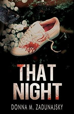 That Night by Donna M. Zadunajsky, Donna M. Zadunajsky