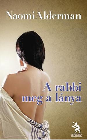 A rabbi meg a lánya by Naomi Alderman