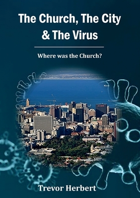 The Church, The City & The Virus: Where was the Church? by Trevor Herbert