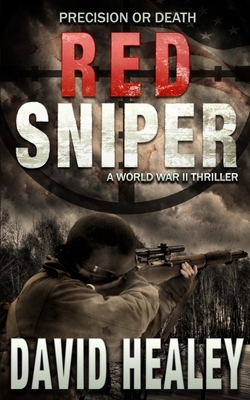 Red Sniper: A World War II Thriller by David Healey