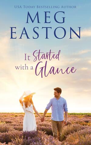 It Started with a Glance: A Sweet Small Town Romance by Meg Easton, Meg Easton