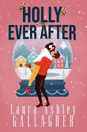 Holly Ever After by Laura Ashley Gallagher