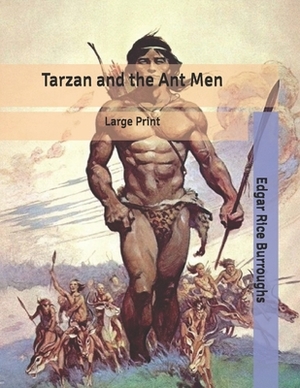 Tarzan and the Ant Men: Large Print by Edgar Rice Burroughs