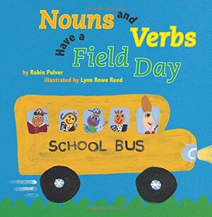 Nouns And Verbs Have A Field Day by Robin Pulver