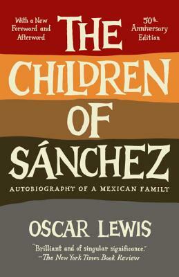 The Children of Sanchez: Autobiography of a Mexican Family by Oscar Lewis