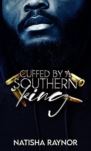 Cuffed By a Southern King by Natisha Raynor