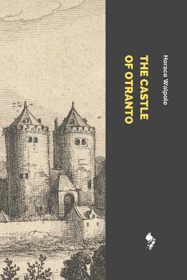 The Castle of Otranto: A Gothic Story by Horace Walpole