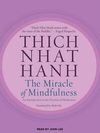 The Miracle of Mindfulness: An Introduction to the Practice of Meditation by Thích Nhất Hạnh