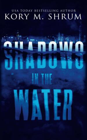 Shadows in the Water by Kory M. Shrum