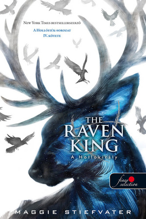The Raven King - A Hollókirály by Maggie Stiefvater