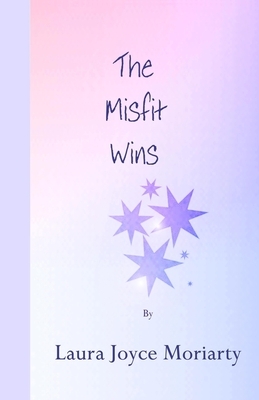 The Misfit Wins by Laura Joyce Moriarty