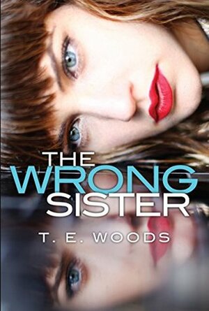 The Wrong Sister by T.E. Woods