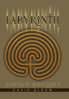 Labyrinth: Libyan Odyssey by David Bloom