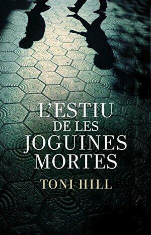 L'estiu de les joguines mortes by Toni Hill