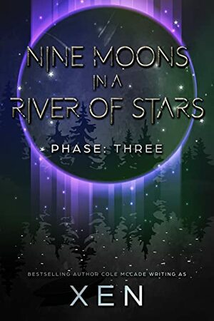 Nine Moons in a River of Stars: Phase Three by Xen