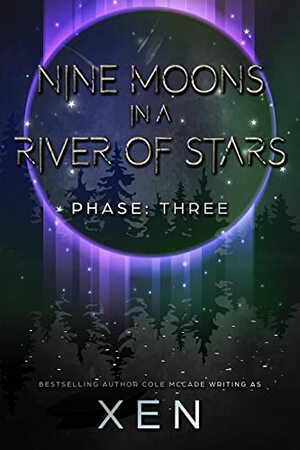 Nine Moons in a River of Stars: Phase Three by Xen