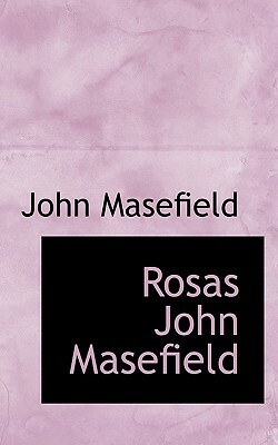 Rosas John Masefield by John Masefield
