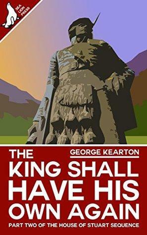 The King Shall Have His Own Again by George Kearton