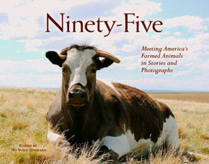 Ninety-Five: Meeting America's Farmed Animals in Stories and Photographs by Davida Gypsy Breier, No Voice Unheard, Marilee Geyer, Diane Leigh