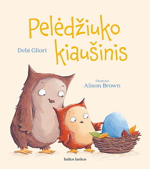 Peledžiuko kiaušinis by Debi Gliori, Alison Brown