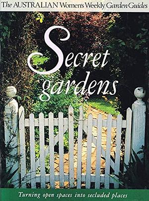 Secret Gardens by Geoffrey Burnie, Australian Women's Weekly Staff