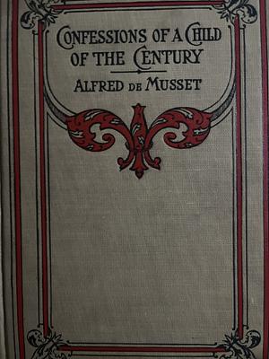 Confession of a Child of the Century by Alfred de Musset