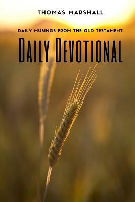 Daily Devotional: Daily Musings from the Old Testament by Thomas Marshall