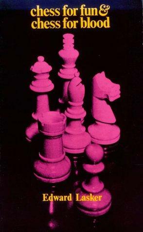 Chess for Fun and Chess for Blood by Edward Lasker