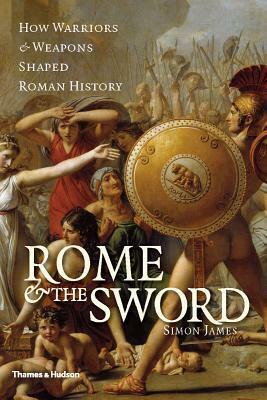 Rome and the Sword by Simon James