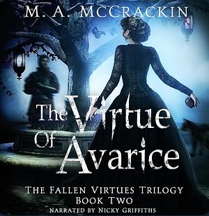 The Virtue of Avarice by M.A. McCrackin