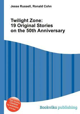 Twilight Zone: 19 Original Stories on the 50th Anniversary by Carol Serling
