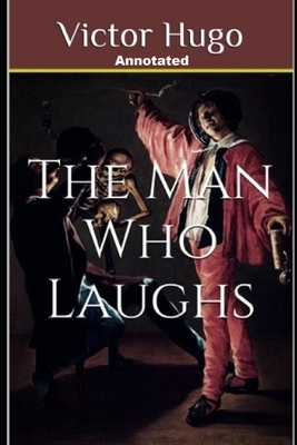 The Man Who Laughs Annotated by Victor Hugo