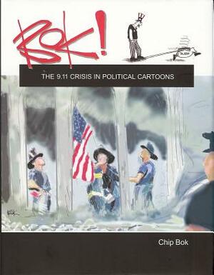 Bok! the 9.11 Crisis in Political Cartoons by Chip Bok