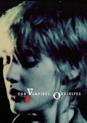 Our Vampires, Ourselves by Nina Auerbach