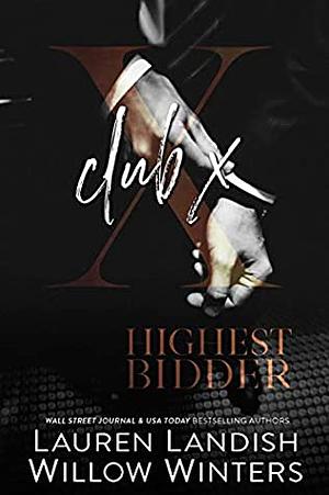 Club X: Prequel to Highest Bidder Series by Willow Winters, Lauren Landish