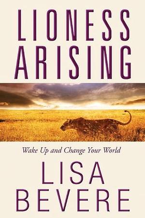 Lioness Arising Paperback by BEVERE LISA by Lisa Bevere, Lisa Bevere