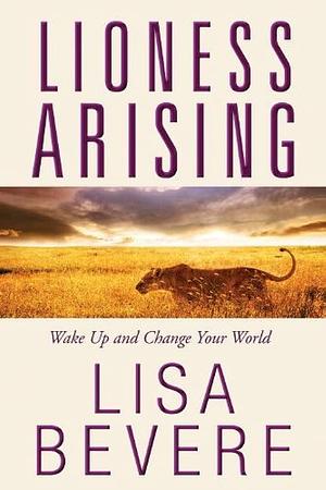 Lioness Arising Paperback by BEVERE LISA by Lisa Bevere, Lisa Bevere